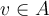 v \in A