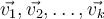 \vec{v_1},\vec{v_2},\ldots, \vec{v_k}